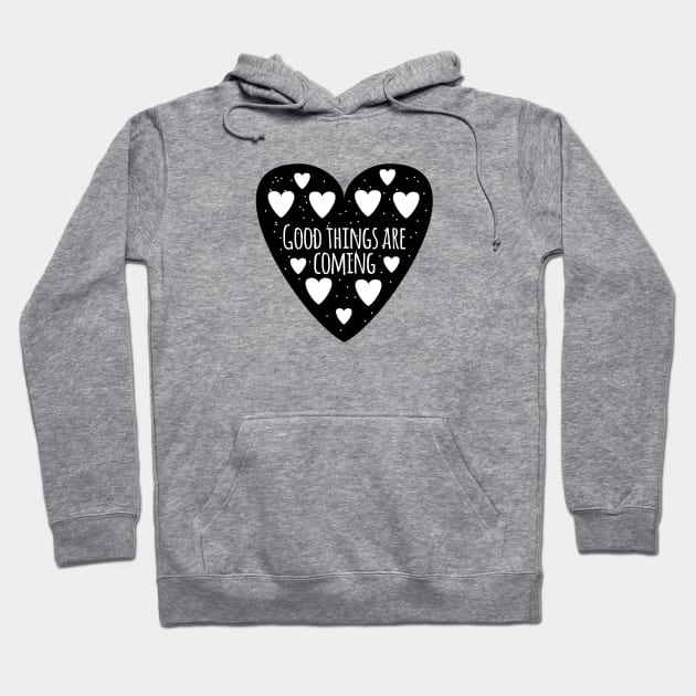 Good things are coming Hoodie by BlackMeme94